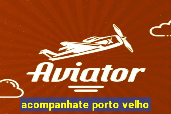 acompanhate porto velho